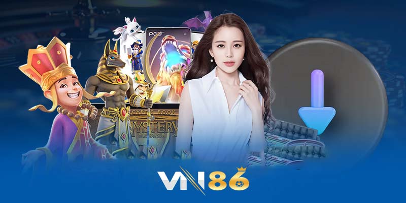 Lợi ích khi tham gia tải App Vn86